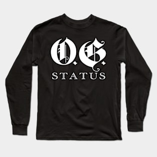 OG Status Original Gangster Gangsta O.G. Long Sleeve T-Shirt